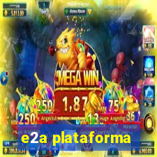 e2a plataforma